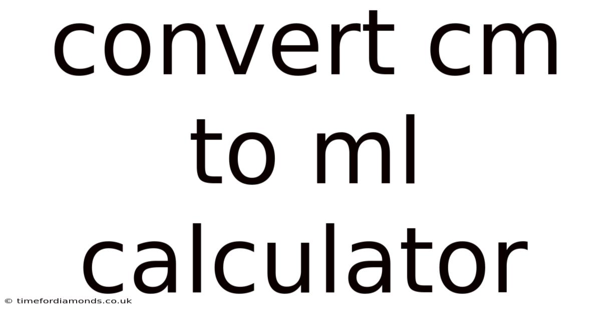 Convert Cm To Ml Calculator