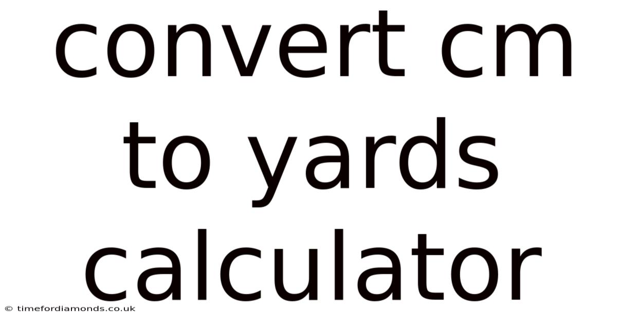 Convert Cm To Yards Calculator