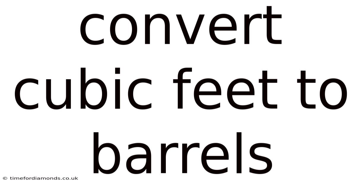 Convert Cubic Feet To Barrels