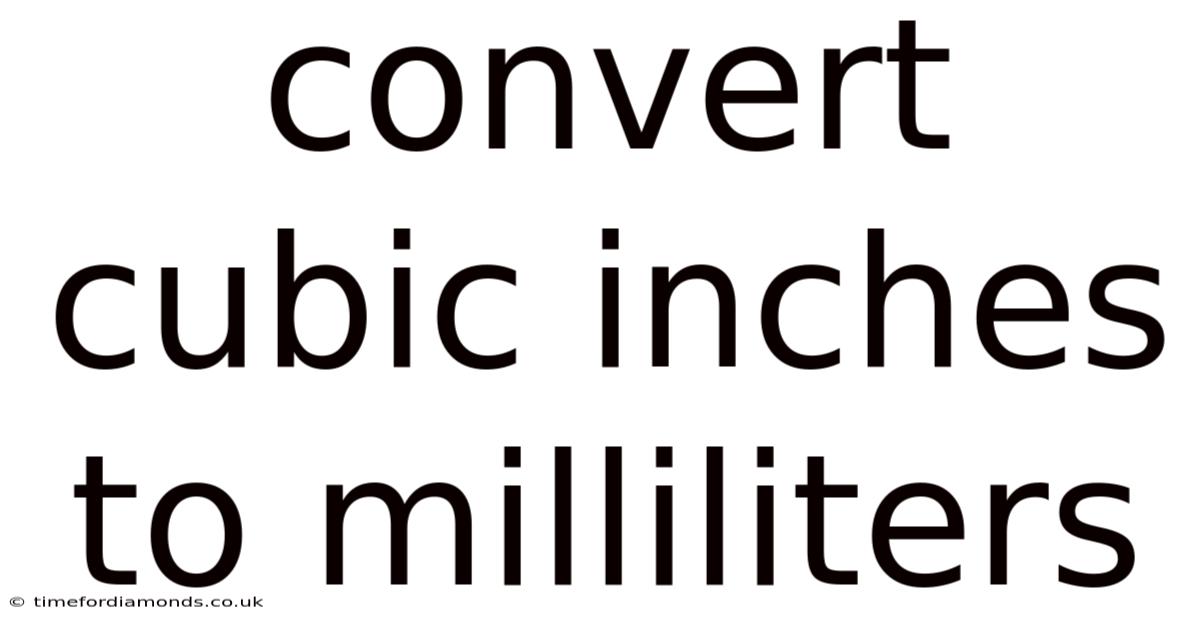 Convert Cubic Inches To Milliliters