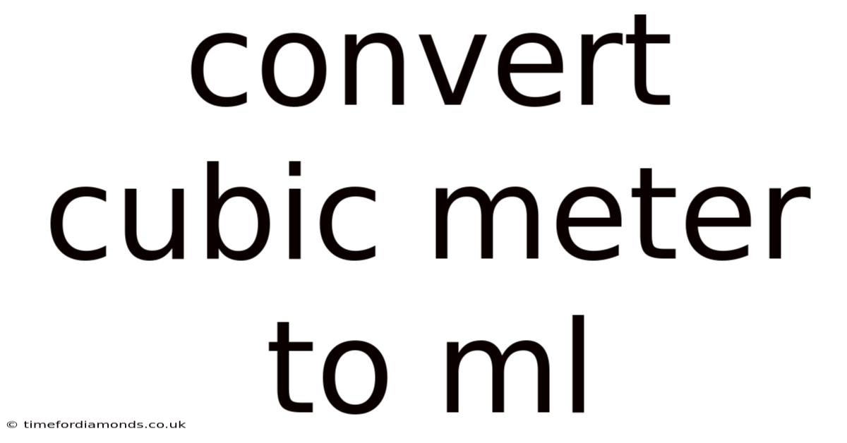 Convert Cubic Meter To Ml