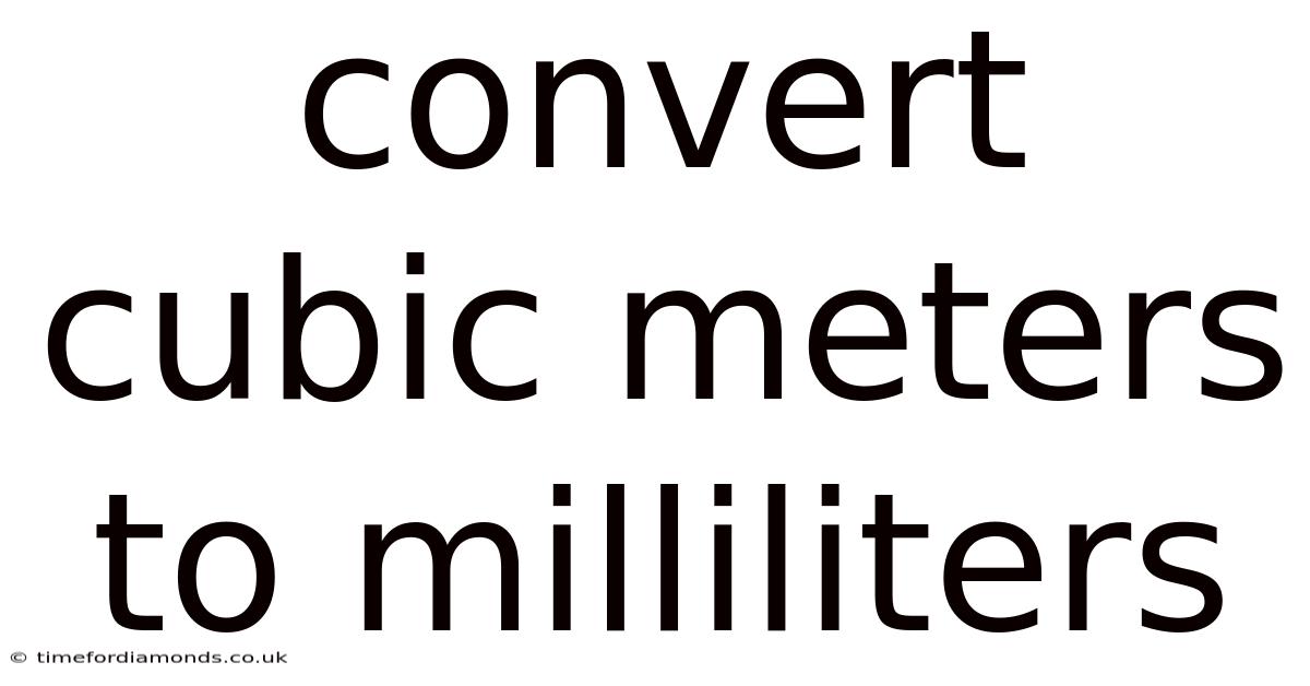 Convert Cubic Meters To Milliliters