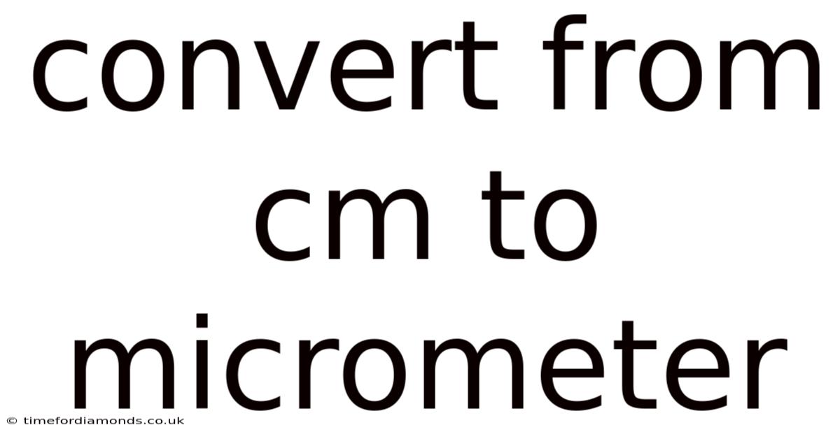 Convert From Cm To Micrometer