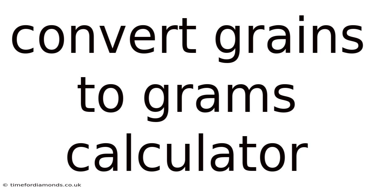 Convert Grains To Grams Calculator