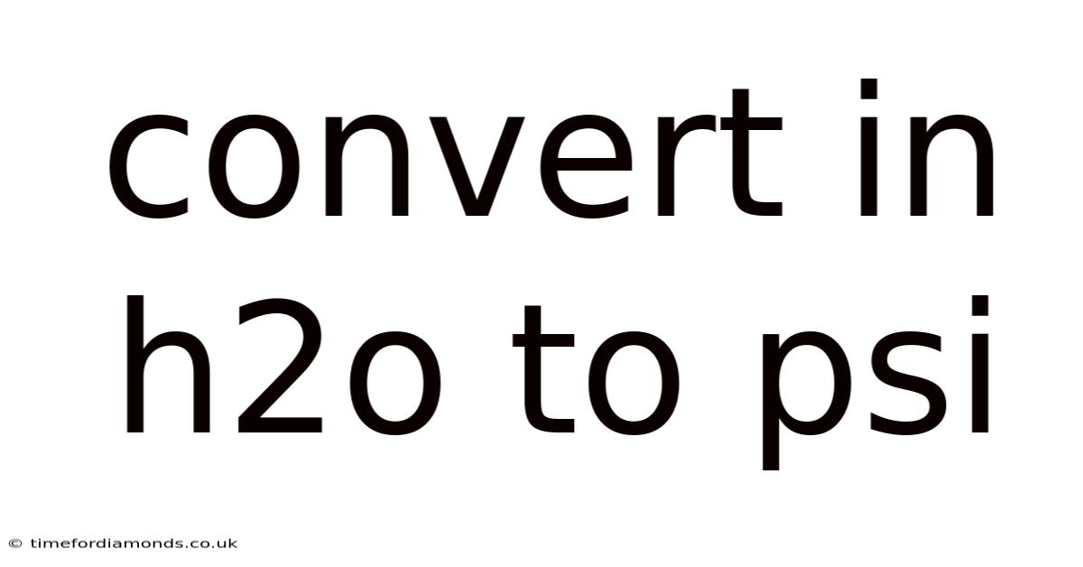 Convert In H2o To Psi