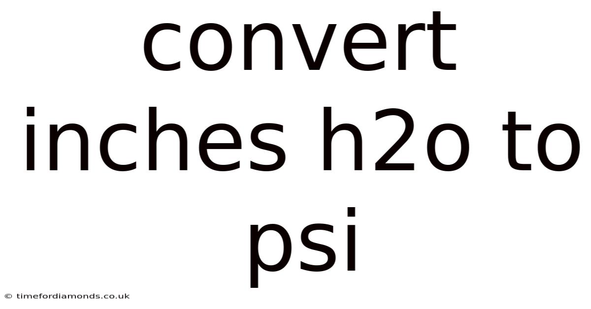 Convert Inches H2o To Psi