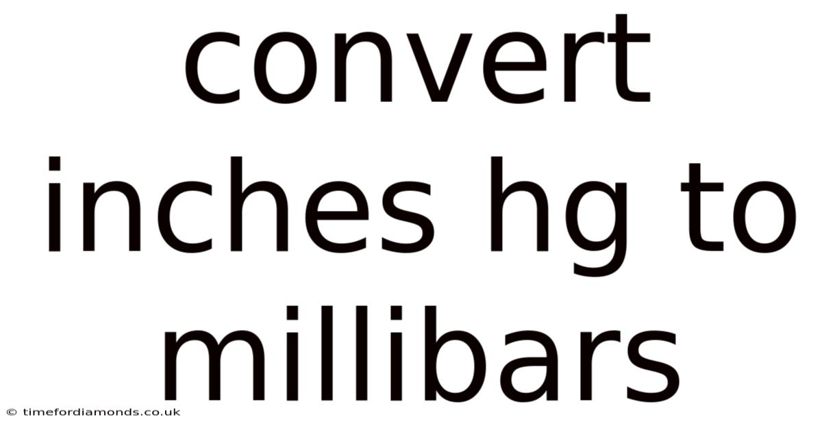 Convert Inches Hg To Millibars