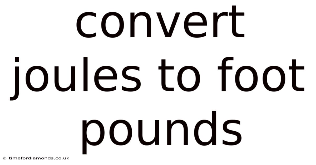 Convert Joules To Foot Pounds