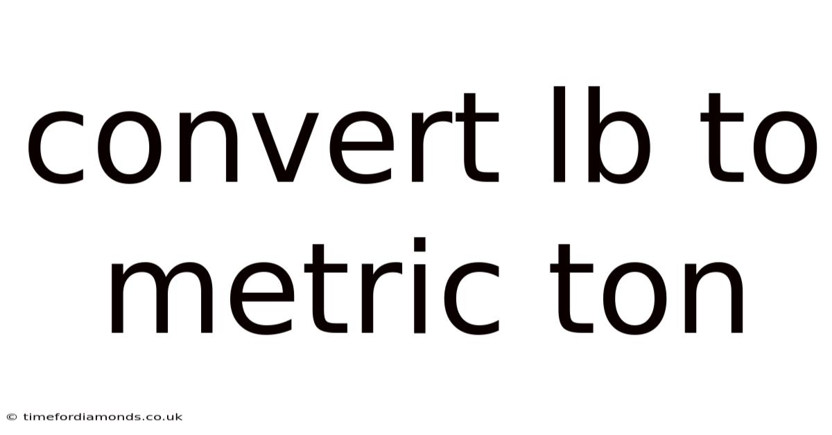 Convert Lb To Metric Ton