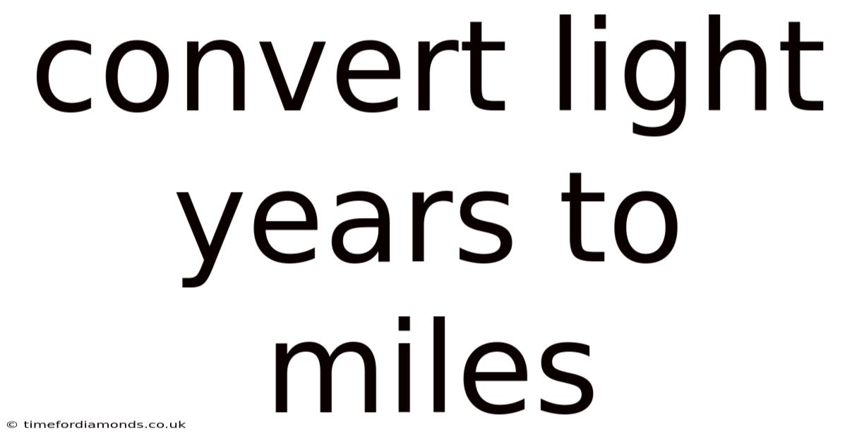 Convert Light Years To Miles