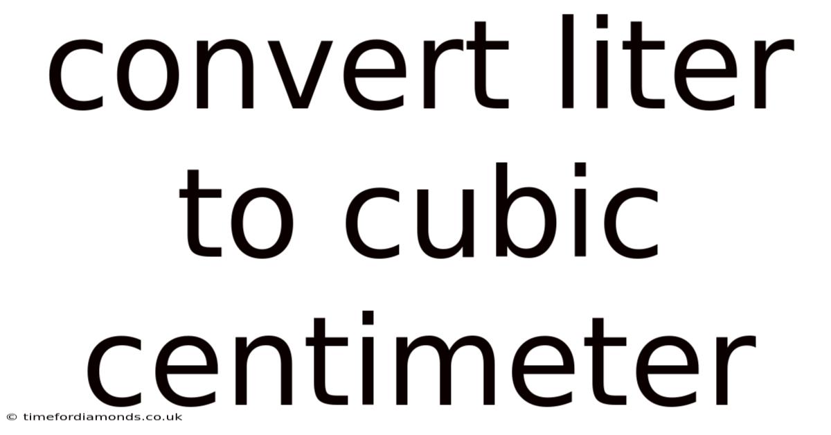 Convert Liter To Cubic Centimeter
