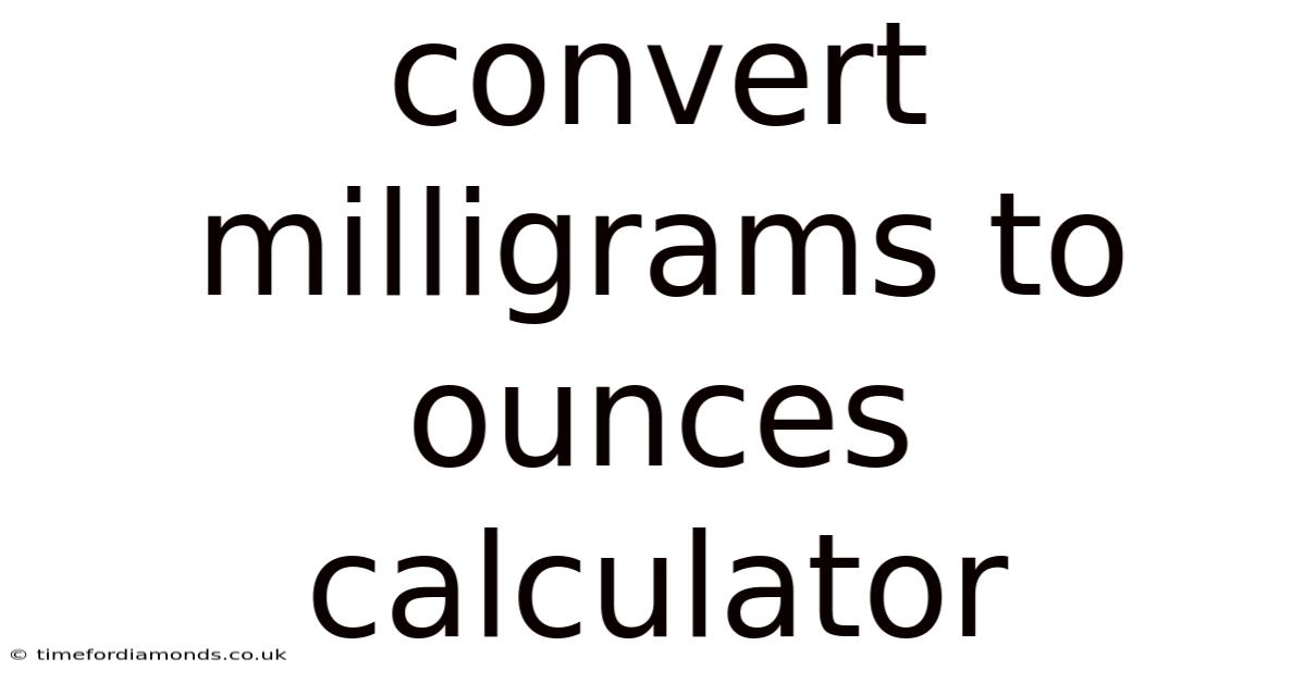 Convert Milligrams To Ounces Calculator