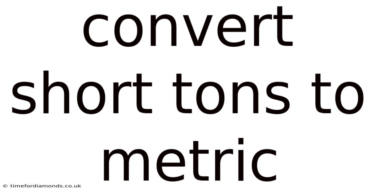 Convert Short Tons To Metric
