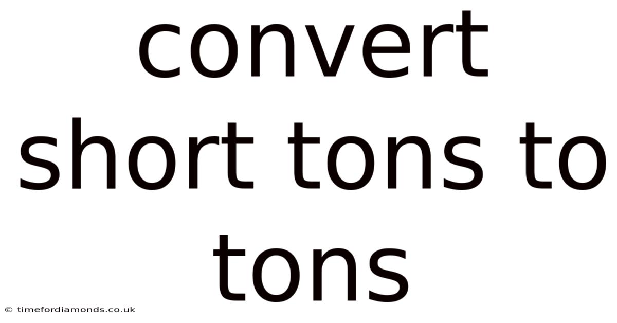 Convert Short Tons To Tons