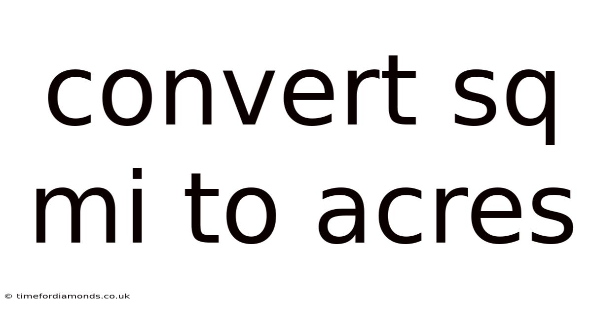 Convert Sq Mi To Acres