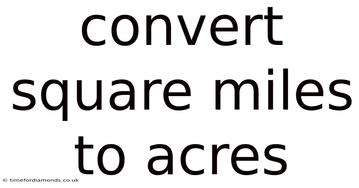 Convert Square Miles To Acres