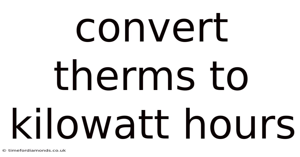 Convert Therms To Kilowatt Hours