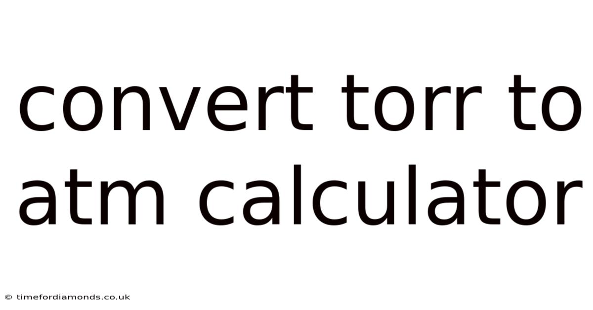 Convert Torr To Atm Calculator