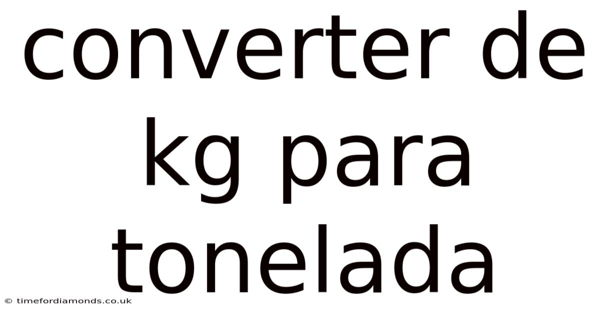 Converter De Kg Para Tonelada