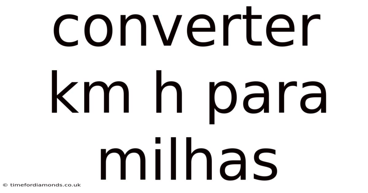Converter Km H Para Milhas