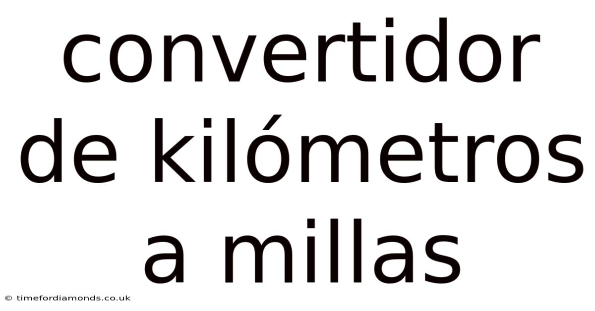 Convertidor De Kilómetros A Millas
