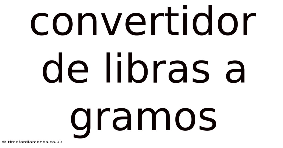 Convertidor De Libras A Gramos
