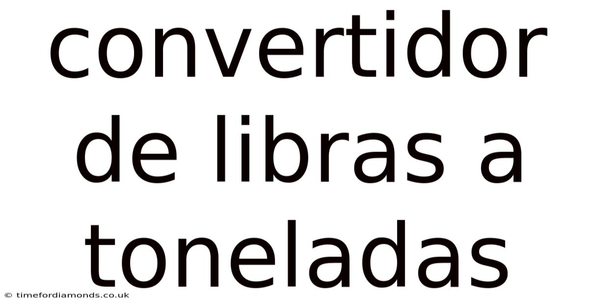 Convertidor De Libras A Toneladas
