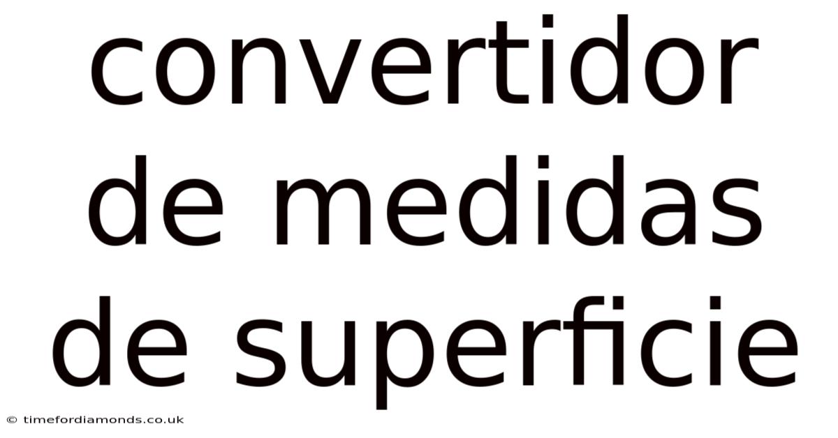 Convertidor De Medidas De Superficie