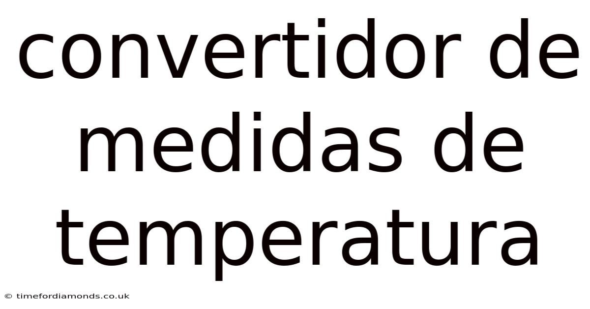 Convertidor De Medidas De Temperatura
