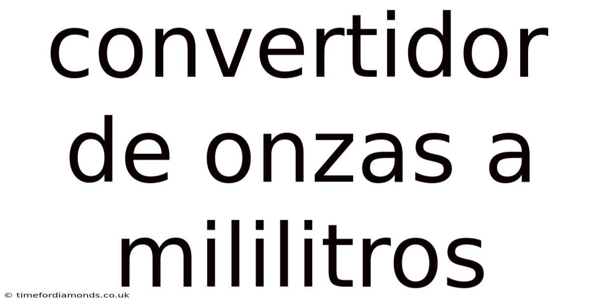Convertidor De Onzas A Mililitros
