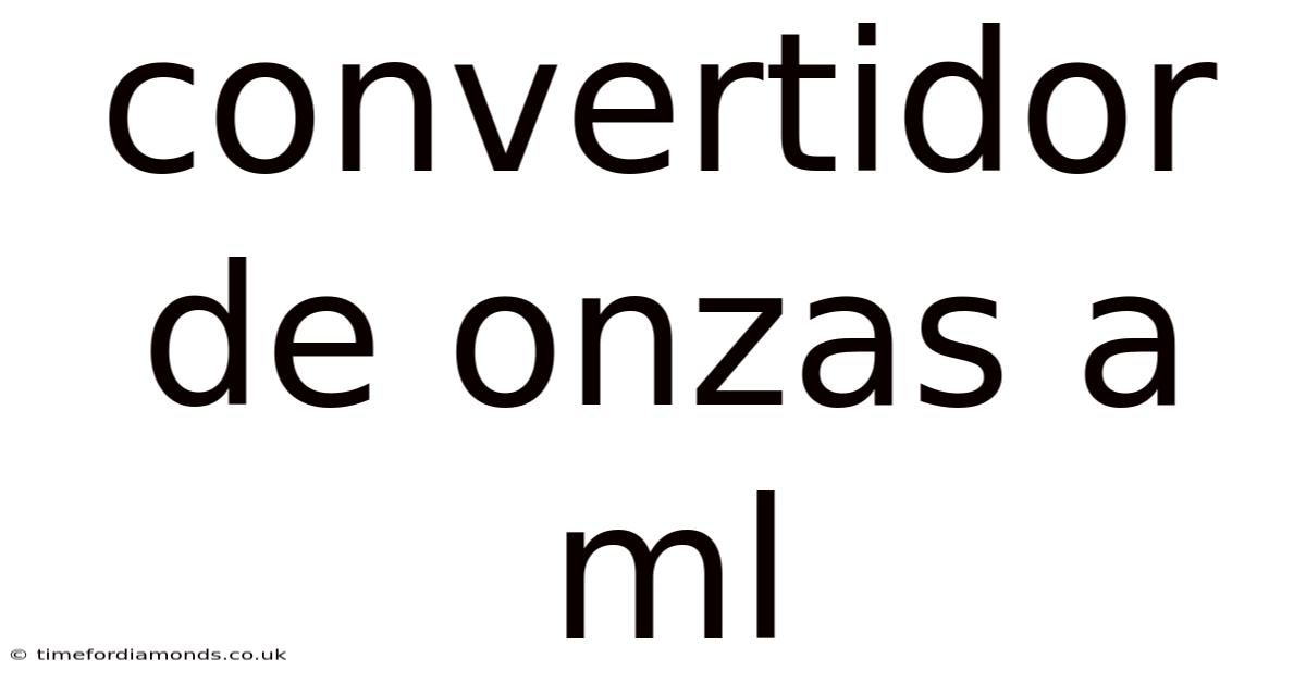 Convertidor De Onzas A Ml