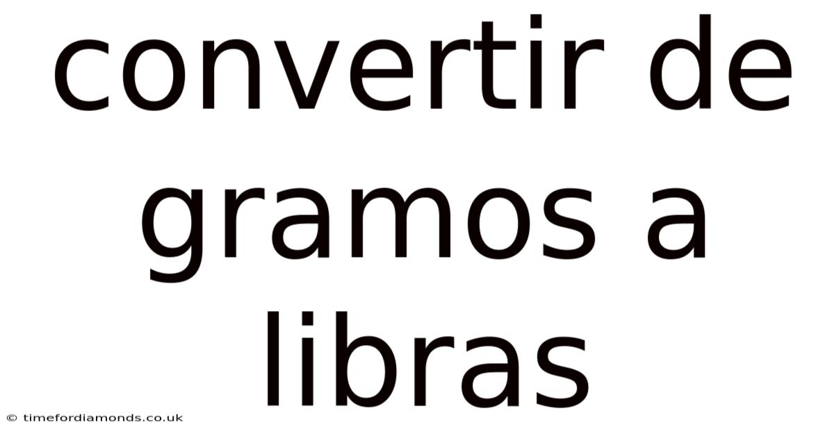 Convertir De Gramos A Libras
