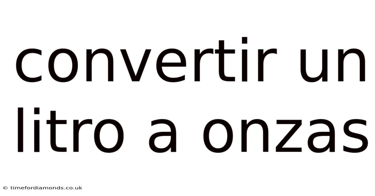 Convertir Un Litro A Onzas