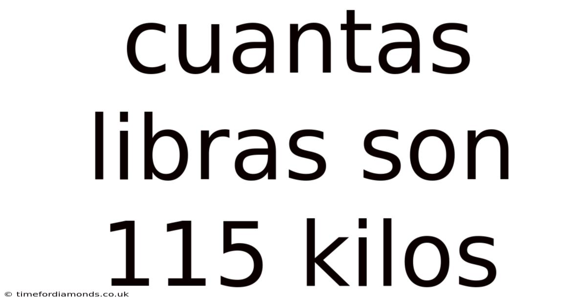 Cuantas Libras Son 115 Kilos