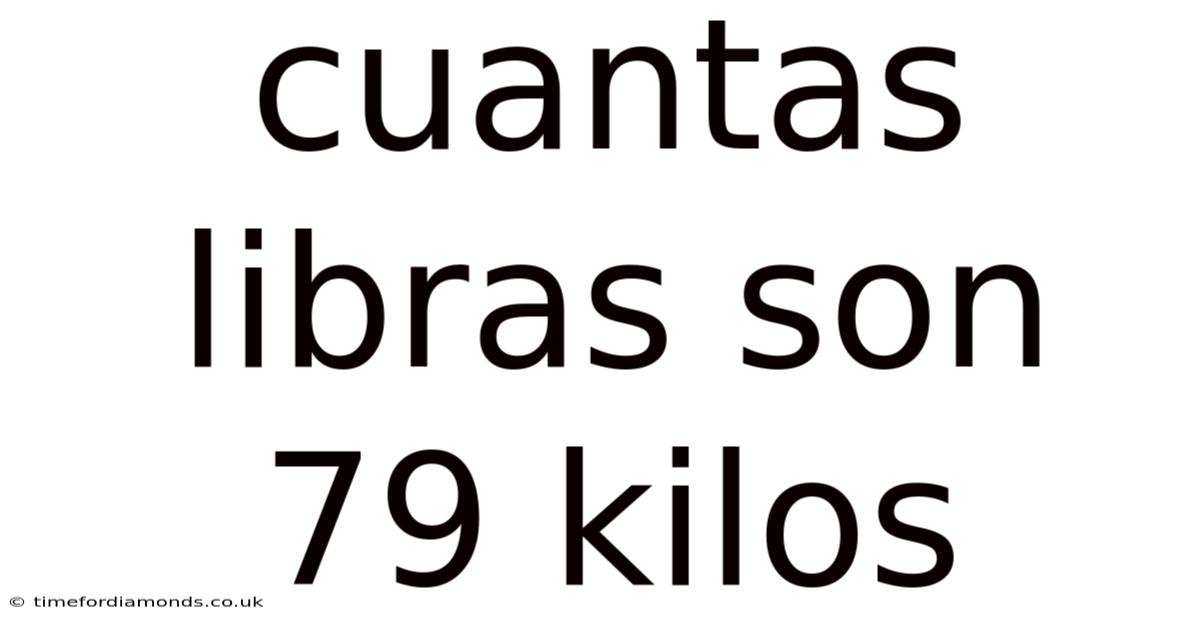 Cuantas Libras Son 79 Kilos