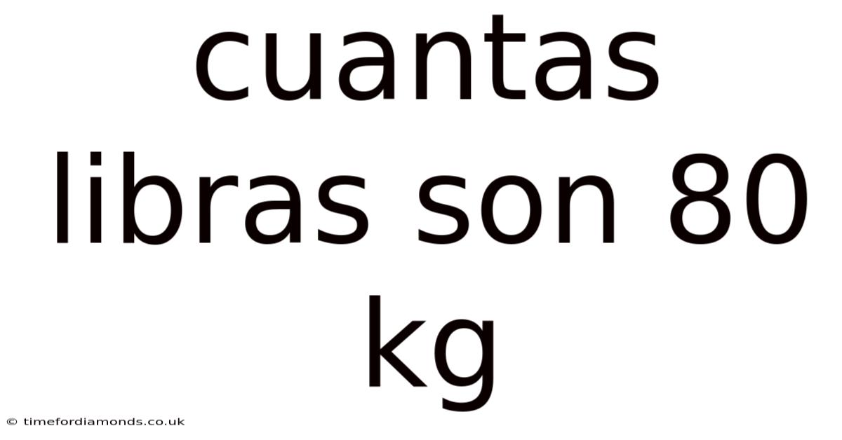 Cuantas Libras Son 80 Kg
