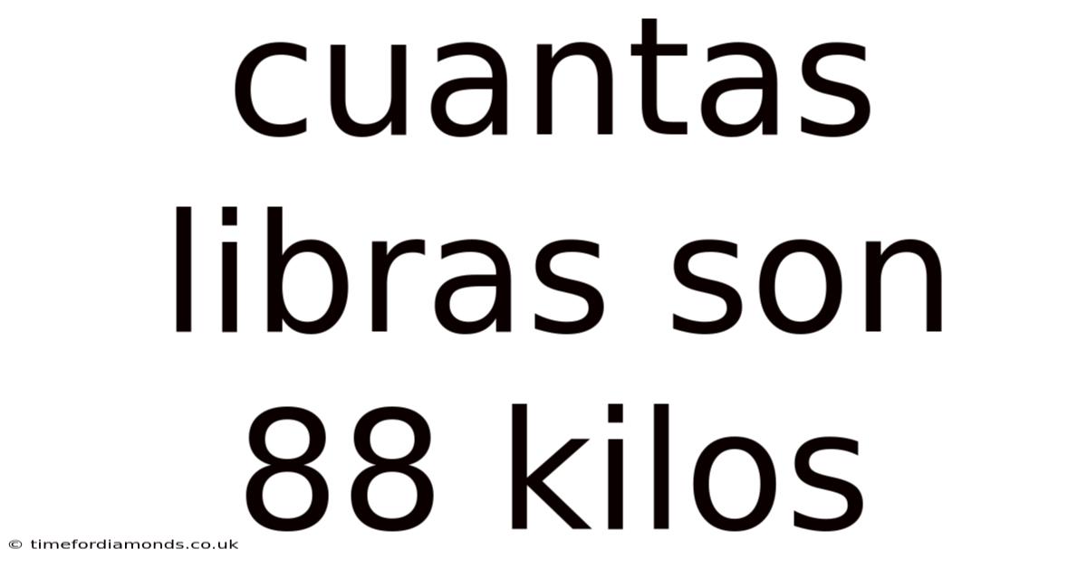 Cuantas Libras Son 88 Kilos