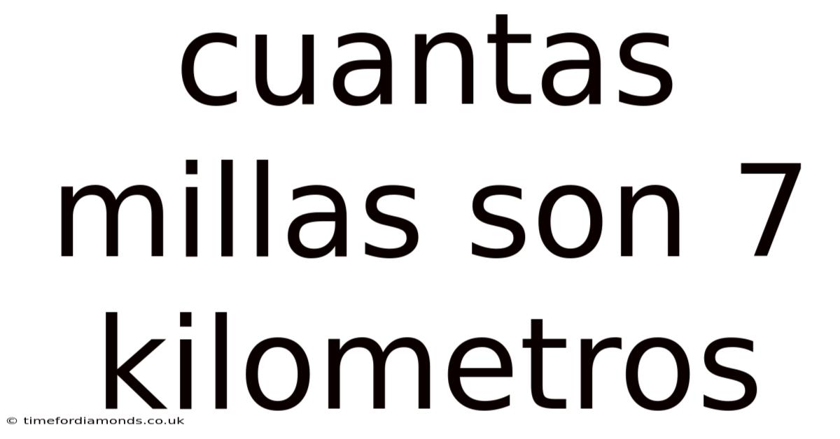 Cuantas Millas Son 7 Kilometros