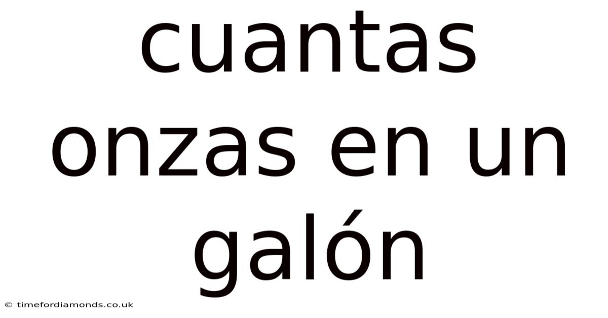 Cuantas Onzas En Un Galón