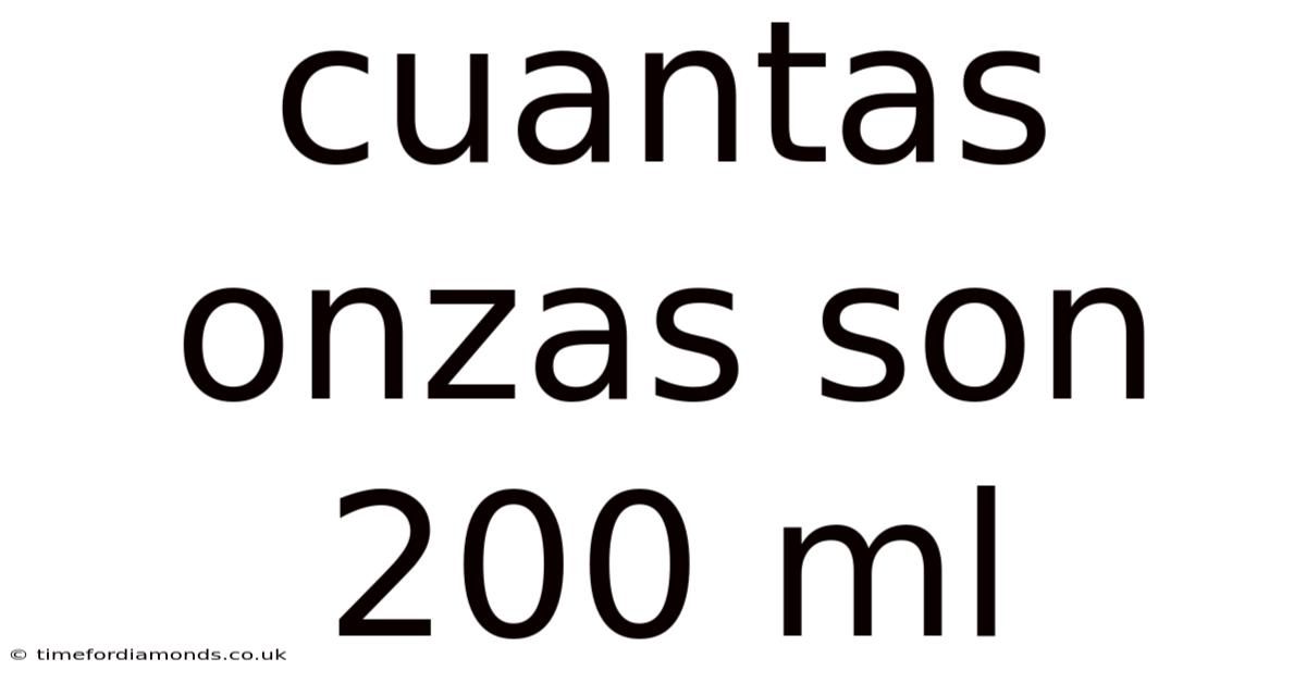 Cuantas Onzas Son 200 Ml