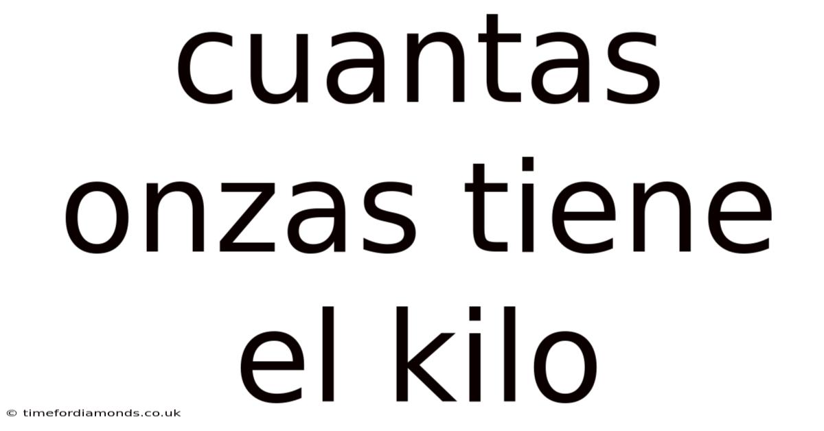 Cuantas Onzas Tiene El Kilo