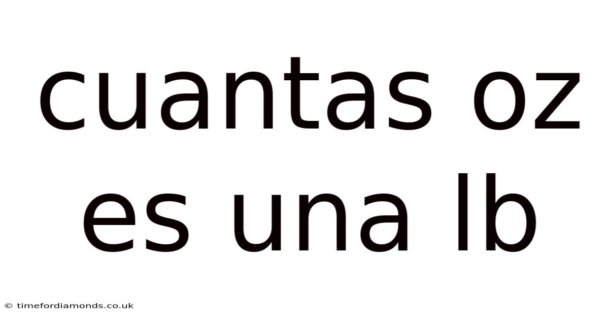 Cuantas Oz Es Una Lb