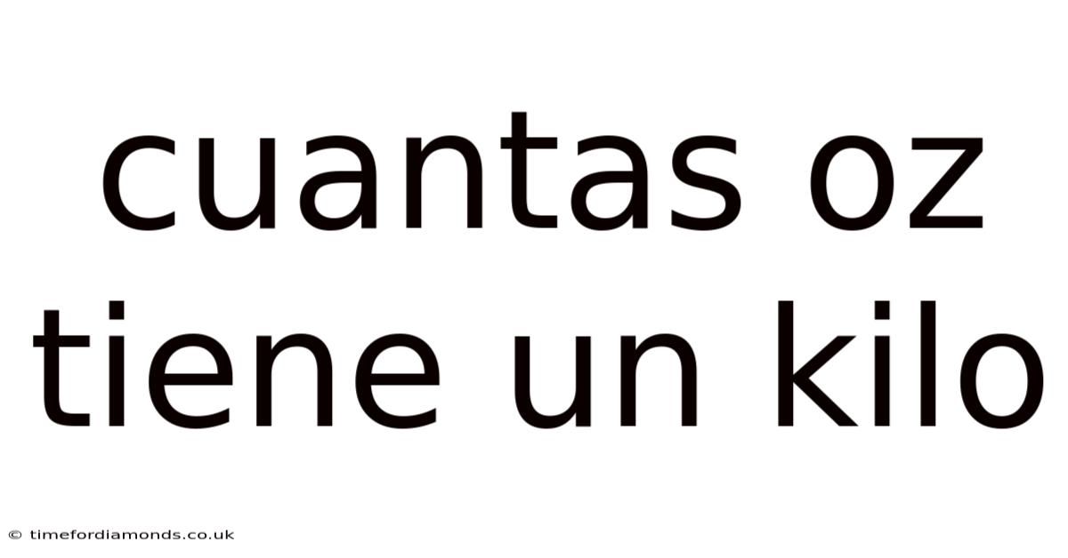 Cuantas Oz Tiene Un Kilo