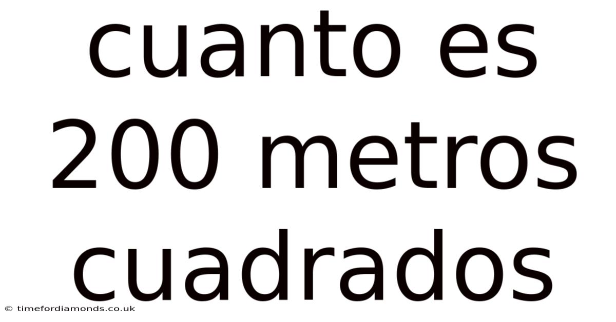 Cuanto Es 200 Metros Cuadrados