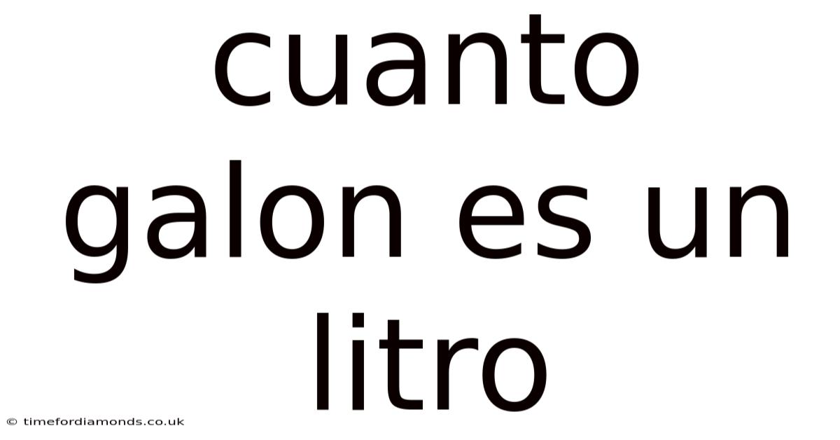 Cuanto Galon Es Un Litro