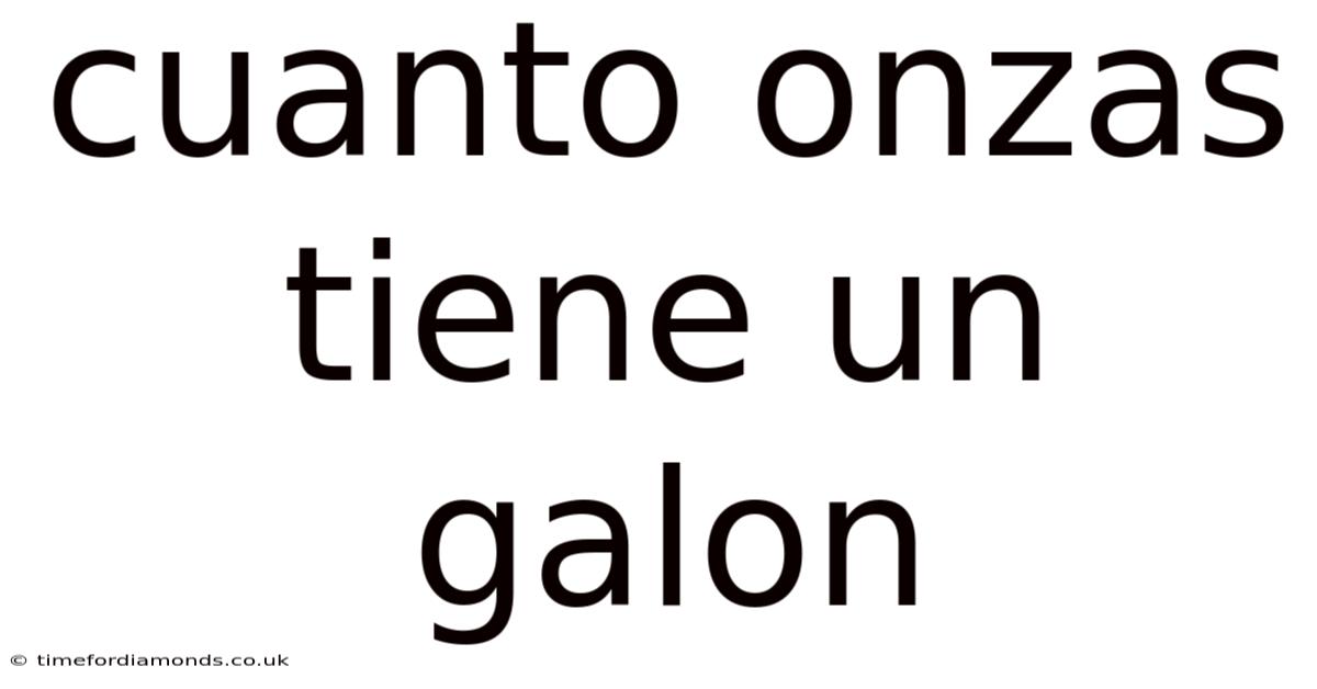 Cuanto Onzas Tiene Un Galon