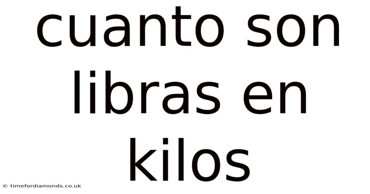 Cuanto Son Libras En Kilos