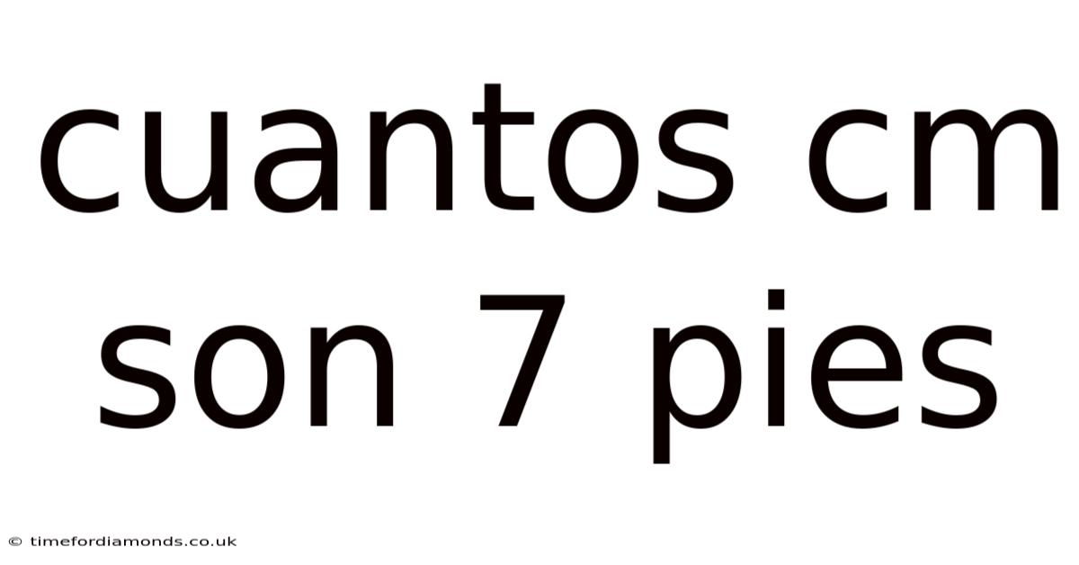 Cuantos Cm Son 7 Pies