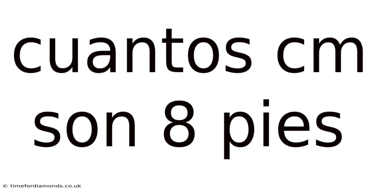 Cuantos Cm Son 8 Pies