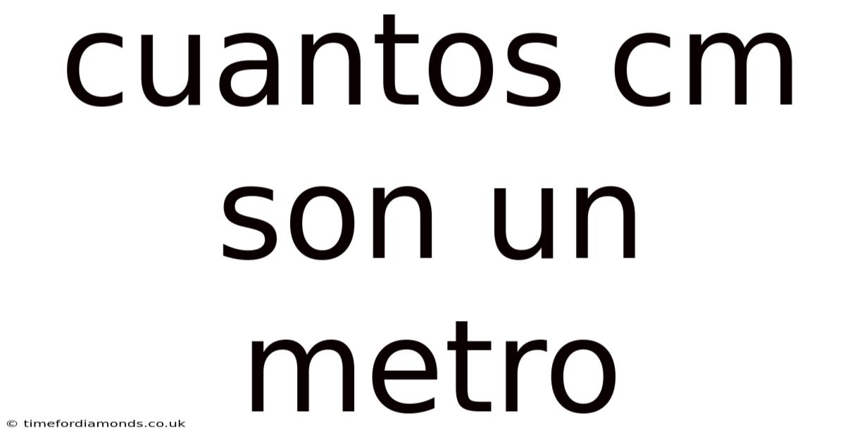 Cuantos Cm Son Un Metro
